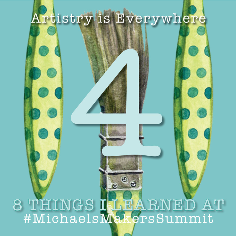 The 4th thing I learned from Michaels Makers Summit  -  Artistry is an Art